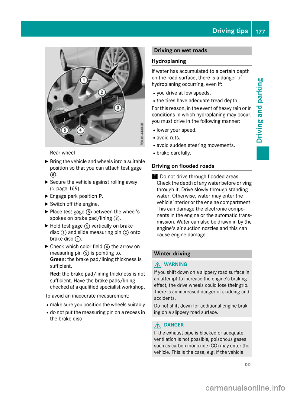 MERCEDES-BENZ CLA-Class 2016 C117 Owners Guide Rear wheel
XBringth evehicl eand wheels into asuitable
position so that you can attach test gage
A.
XSecur eth evehicl eagainst rollin gaway
(
Ypage 169).
XEngage park position P.
XSwitchoff th eengin MERCEDES-BENZ CLA-Class 2016 C117 Owners Guide Rear wheel
XBringth evehicl eand wheels into asuitable
position so that you can attach test gage
A.
XSecur eth evehicl eagainst rollin gaway
(
Ypage 169).
XEngage park position P.
XSwitchoff th eengin