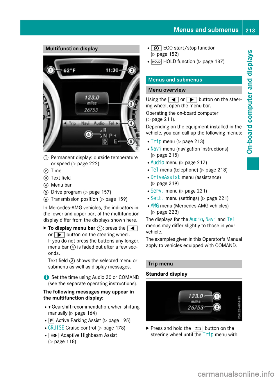 MERCEDES-BENZ CLA-Class 2016 C117 Owners Manual Multifunction display
:Permanent display: outside temperature
or speed (
Ypage 222)
;Time
=Text field
?Menu bar
ADrive program (Ypage 157)
BTransmission position (Ypage 159)
In Mercedes-AMG vehicles, MERCEDES-BENZ CLA-Class 2016 C117 Owners Manual Multifunction display
:Permanent display: outside temperature
or speed (
Ypage 222)
;Time
=Text field
?Menu bar
ADrive program (Ypage 157)
BTransmission position (Ypage 159)
In Mercedes-AMG vehicles,