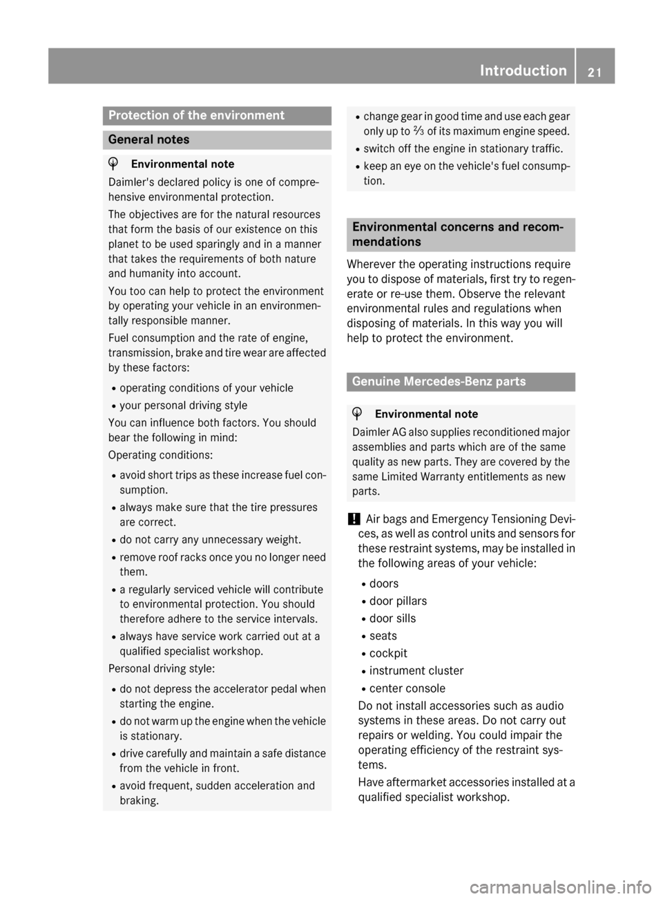 MERCEDES-BENZ CLA-Class 2016 C117 Owners Manual Protection of the environment
General notes
HEnvironmental note
Daimlers declared policy is one of compre-
hensive environmental protection.
The objectives are for the natural resources
that form the MERCEDES-BENZ CLA-Class 2016 C117 Owners Manual Protection of the environment
General notes
HEnvironmental note
Daimlers declared policy is one of compre-
hensive environmental protection.
The objectives are for the natural resources
that form the