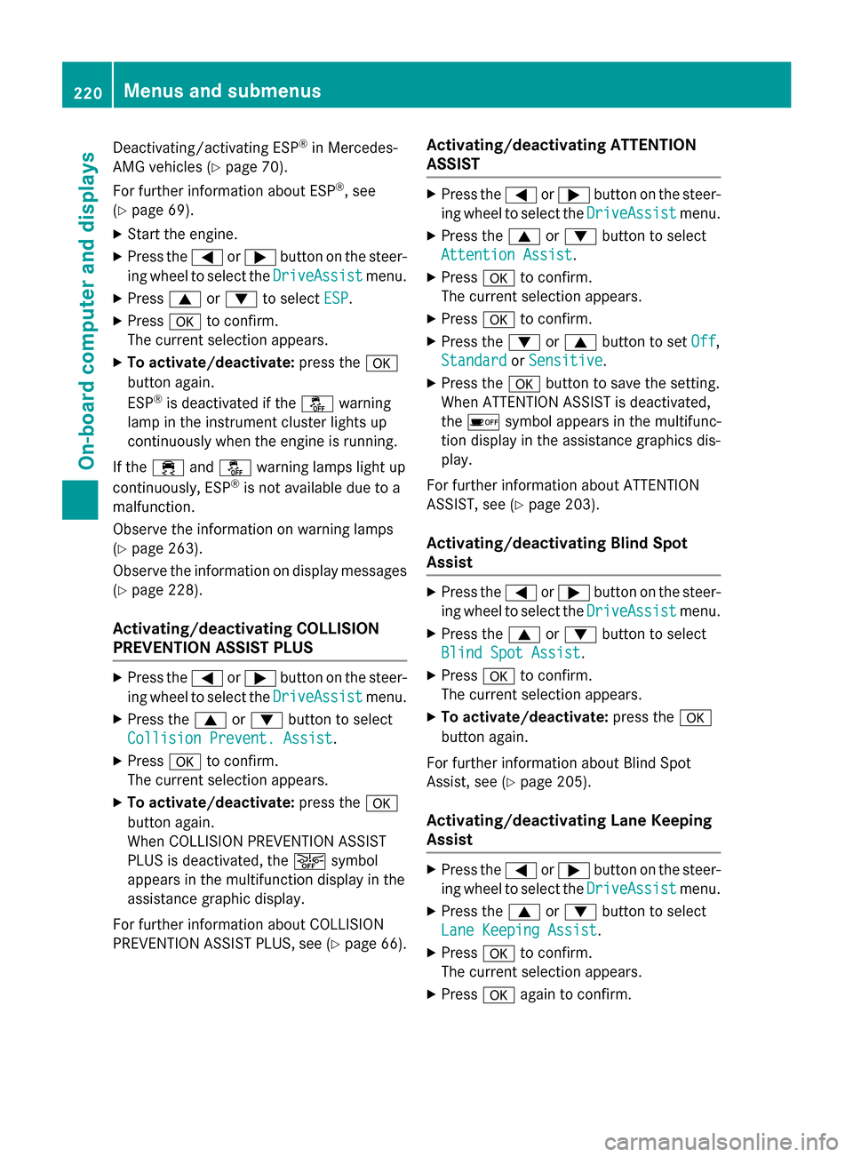 MERCEDES-BENZ CLA-Class 2016 C117 Owners Manual Deactivating/activating ESP®in Mercedes-
AMG vehicles (
Ypage 70).
For further information about ESP
®, see
(
Ypage 69).
XStart the engine.
XPress the =or; button on the steer-
ing wheel to select t MERCEDES-BENZ CLA-Class 2016 C117 Owners Manual Deactivating/activating ESP®in Mercedes-
AMG vehicles (
Ypage 70).
For further information about ESP
®, see
(
Ypage 69).
XStart the engine.
XPress the =or; button on the steer-
ing wheel to select t