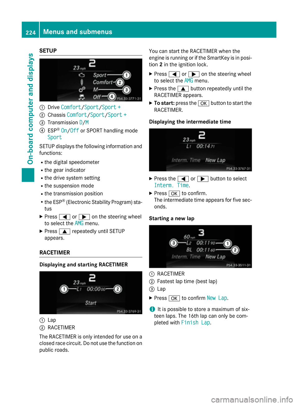 MERCEDES-BENZ CLA-Class 2016 C117 Owners Manual SETUP
:DriveComfort/Sport/Sport +
;Chassis Comfort/Sport/Sport +
=Transmission D/M
?ESP®On/Offor SPORT handling mode
Sport
SETUP displays the following information and
functions:
Rthe digital speedom MERCEDES-BENZ CLA-Class 2016 C117 Owners Manual SETUP
:DriveComfort/Sport/Sport +
;Chassis Comfort/Sport/Sport +
=Transmission D/M
?ESP®On/Offor SPORT handling mode
Sport
SETUP displays the following information and
functions:
Rthe digital speedom