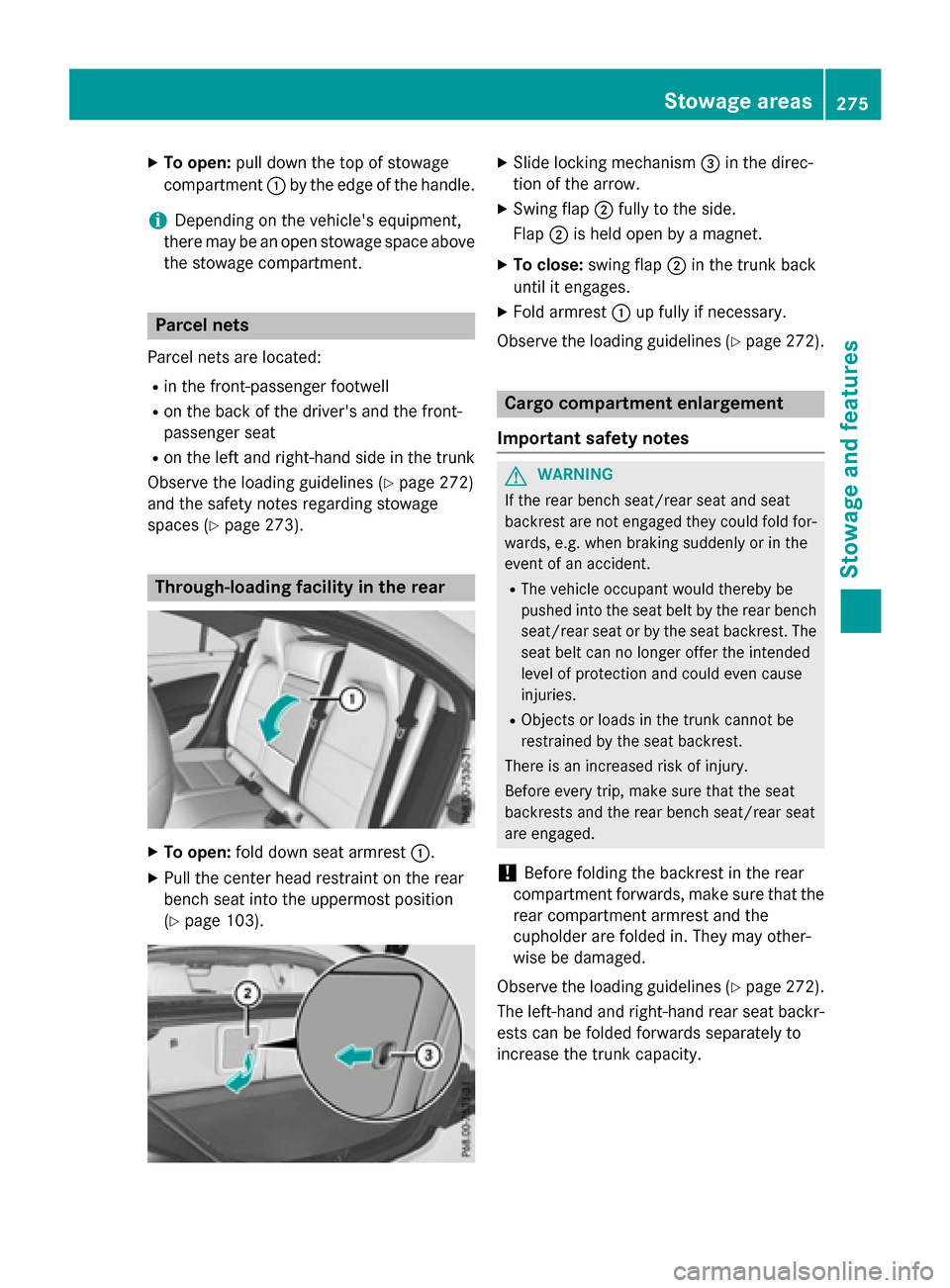 MERCEDES-BENZ CLA-Class 2016 C117 Owners Manual XTo open:pull down the top of stowage
compartment :by the edge of the handle.
iDepending on the vehicles equipment,
there may be an open stowage space above the stowage compartment.
Parcel nets
Parce MERCEDES-BENZ CLA-Class 2016 C117 Owners Manual XTo open:pull down the top of stowage
compartment :by the edge of the handle.
iDepending on the vehicles equipment,
there may be an open stowage space above the stowage compartment.
Parcel nets
Parce