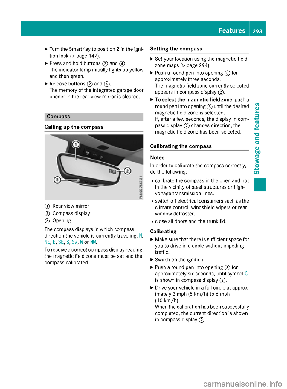 MERCEDES-BENZ CLA-Class 2016 C117 Owners Manual XTurn the SmartKey to position2in the igni-
tion lock (
Ypage 147).
XPress and hold buttons ;and ?.
The indicator lamp initially lights up yellow
and then green.
XRelease buttons ;and ?.
The memory of MERCEDES-BENZ CLA-Class 2016 C117 Owners Manual XTurn the SmartKey to position2in the igni-
tion lock (
Ypage 147).
XPress and hold buttons ;and ?.
The indicator lamp initially lights up yellow
and then green.
XRelease buttons ;and ?.
The memory of