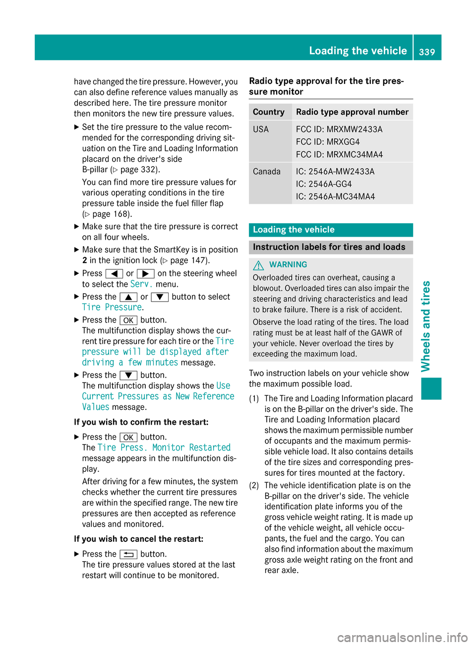 MERCEDES-BENZ CLA-Class 2016 C117 Owners Manual have changed the tire pressure. However, you
can also define reference values manually as
described here. The tire pressure monitor
then monitors the new tire pressure values.
XSet the tire pressure t MERCEDES-BENZ CLA-Class 2016 C117 Owners Manual have changed the tire pressure. However, you
can also define reference values manually as
described here. The tire pressure monitor
then monitors the new tire pressure values.
XSet the tire pressure t