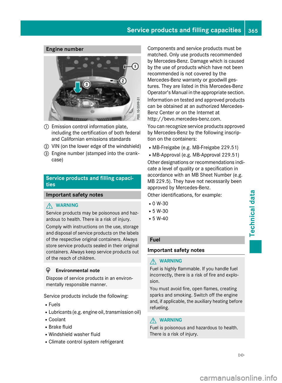 MERCEDES-BENZ CLA-Class 2016 C117 Owners Manual Engine number
:Emission control information plate,
including the certification of both federal
and Californian emissions standards
;VIN (on the lower edge of the windshield)
=Engine number (stamped in