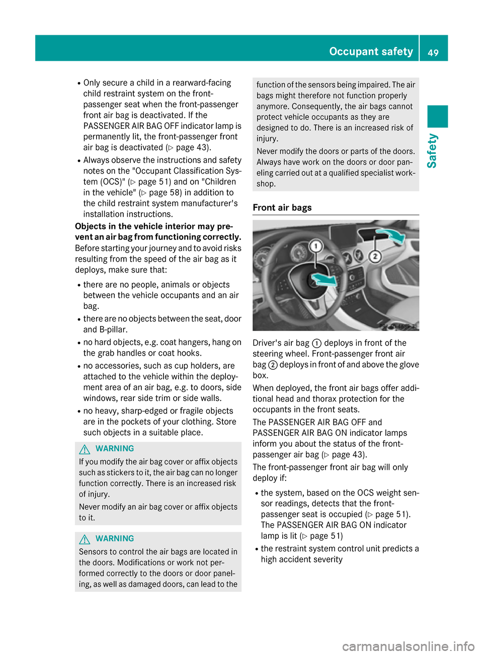 MERCEDES-BENZ CLA-Class 2016 C117 Owners Manual ROnly secure a child in a rearward-facing
child restraint system on the front-
passenger seat when the front-passenger
front air bag is deactivated. If the
PASSENGER AIR BAG OFF indicator lamp isperma MERCEDES-BENZ CLA-Class 2016 C117 Owners Manual ROnly secure a child in a rearward-facing
child restraint system on the front-
passenger seat when the front-passenger
front air bag is deactivated. If the
PASSENGER AIR BAG OFF indicator lamp isperma