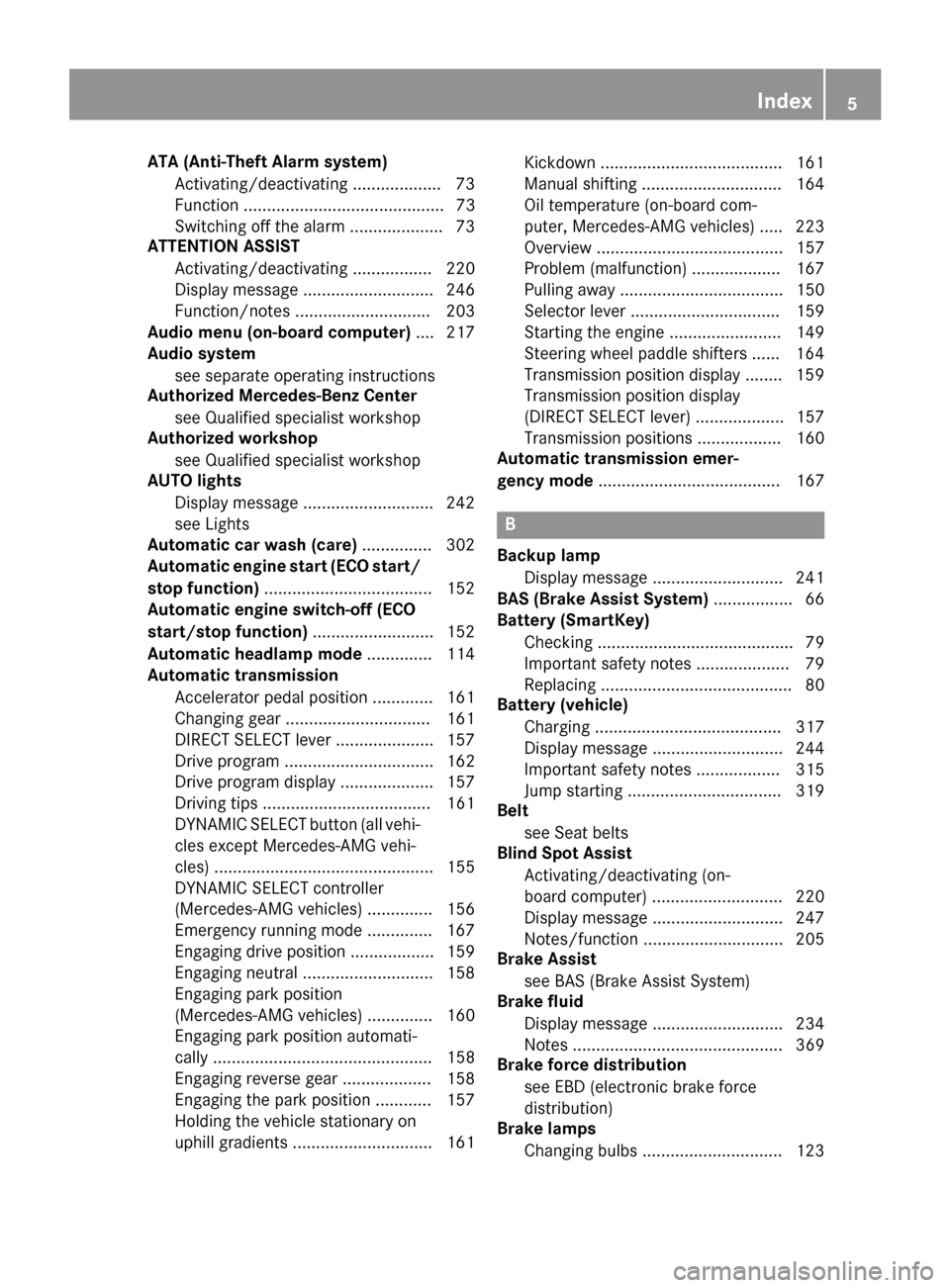 MERCEDES-BENZ CLA-Class 2016 C117 Owners Manual ATA (Anti-Theft Alarm system)Activating/deactivating .................. .73
Function ........................................... 73
Switching off the alarm .................... 73
ATTENTION ASSIST
Act MERCEDES-BENZ CLA-Class 2016 C117 Owners Manual ATA (Anti-Theft Alarm system)Activating/deactivating .................. .73
Function ........................................... 73
Switching off the alarm .................... 73
ATTENTION ASSIST
Act