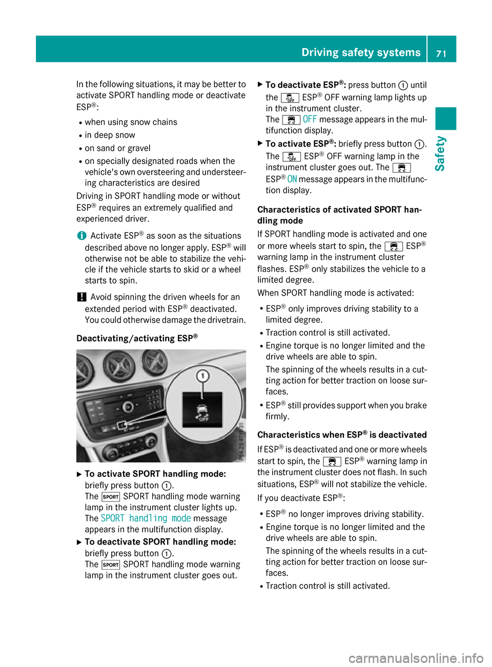 MERCEDES-BENZ CLA-Class 2016 C117 Manual PDF In the following situations, it may be better to
activate SPORT handling mode or deactivate
ESP
®:
Rwhen using snow chains
Rin deep snow
Ron sand or gravel
Ron specially designated roads when the
veh MERCEDES-BENZ CLA-Class 2016 C117 Manual PDF In the following situations, it may be better to
activate SPORT handling mode or deactivate
ESP
®:
Rwhen using snow chains
Rin deep snow
Ron sand or gravel
Ron specially designated roads when the
veh