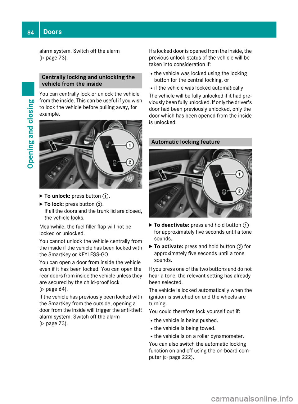 MERCEDES-BENZ CLA-Class 2016 C117 Manual Online alarm system. Switch off the alarm
(
Ypage 73).
Centrally locking and unlocking the
vehicle from the inside
You can centrally lock or unlock the vehicle
from the inside. This can be useful if you wish MERCEDES-BENZ CLA-Class 2016 C117 Manual Online alarm system. Switch off the alarm
(
Ypage 73).
Centrally locking and unlocking the
vehicle from the inside
You can centrally lock or unlock the vehicle
from the inside. This can be useful if you wish