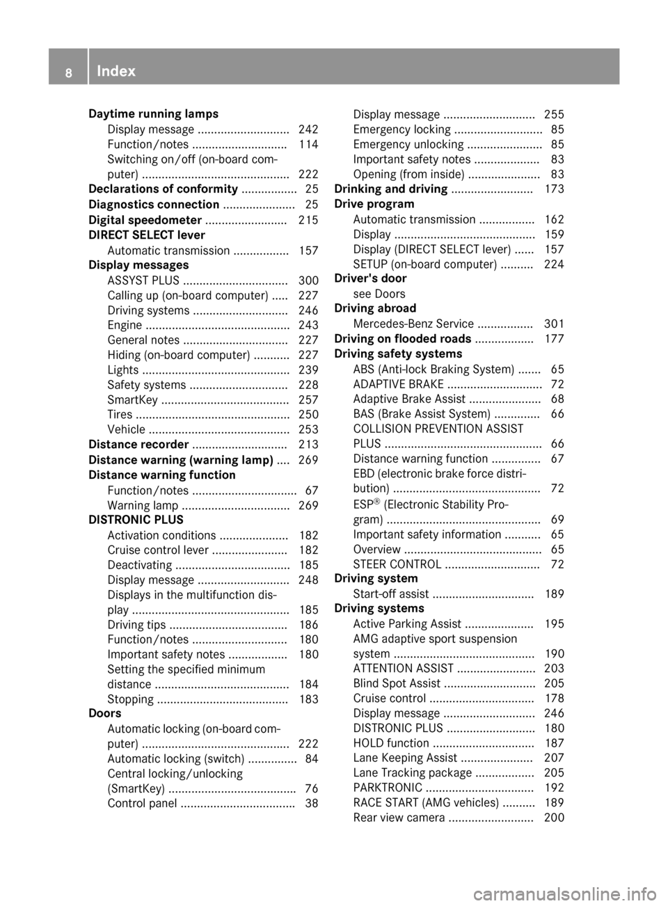 MERCEDES-BENZ CLA-Class 2016 C117 Owners Manual Daytime runninglamps
Displa ymessage ............................ 24 2
Function/notes ............................ .114
Switching on/off (on-board com-
puter) .........................................