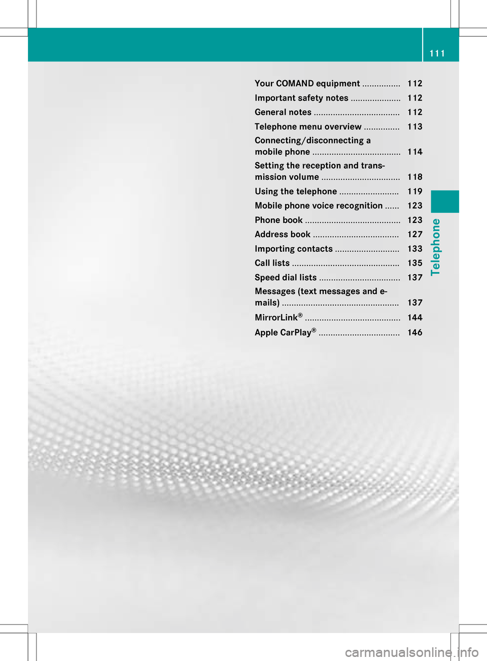 MERCEDES-BENZ B-Class 2016 W246 Comand Manual Your COMAND equipment................112
Important safet ynotes .................... .112
General notes .................................... 112
Telephon emenu overview ...............113
Connecting/d