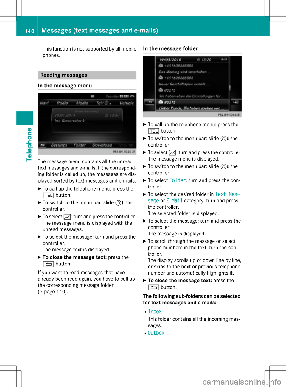 MERCEDES-BENZ CLA-Class 2016 C117 Comand Manual This function is not supported by all mobile
phones.
Reading messages
In the message menu
The message menu contains all the unread
text messages and e-mails. If the correspond- ing folder is called up MERCEDES-BENZ CLA-Class 2016 C117 Comand Manual This function is not supported by all mobile
phones.
Reading messages
In the message menu
The message menu contains all the unread
text messages and e-mails. If the correspond- ing folder is called up
