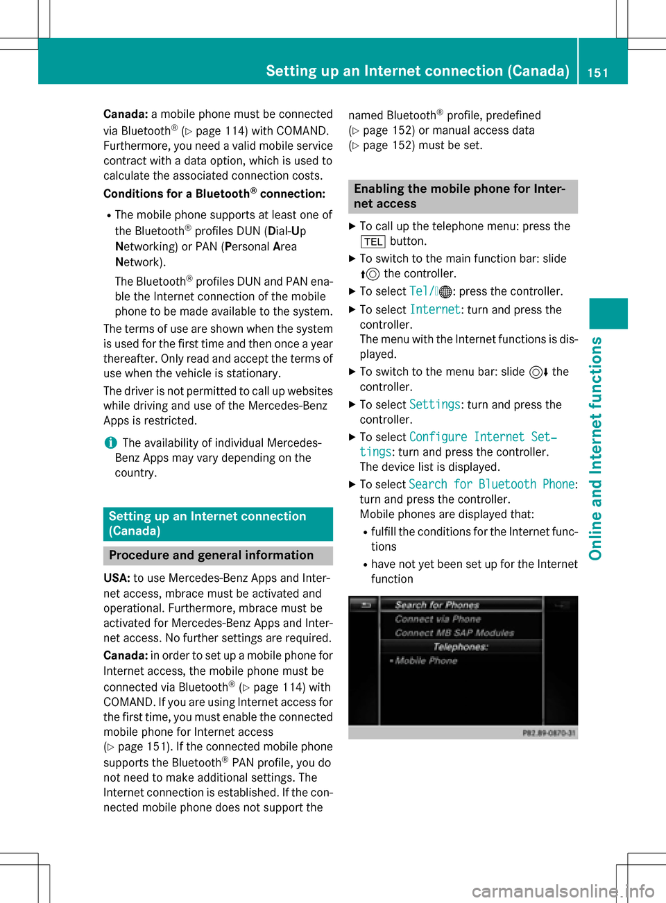 MERCEDES-BENZ GLA-Class 2016 X156 Comand Manual Canada:a mobile phone must be connected
via Bluetooth®(Ypage 114) with COMAND.
Furthermore, you need a valid mobile service
contract with a data option, which is used to
calculate the associated conn