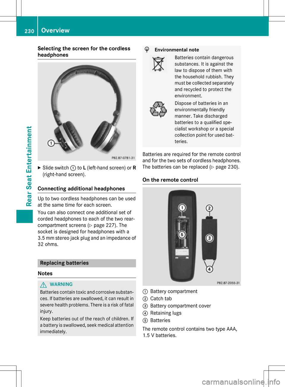 MERCEDES-BENZ GLA-Class 2016 X156 Comand Manual Selecting the screen for the cordless
headphones
XSlide switch:toL(left-hand screen) or R
(right-hand screen).
Connecting additional headphones
Up to two cordless headphones can be used
at the same ti MERCEDES-BENZ GLA-Class 2016 X156 Comand Manual Selecting the screen for the cordless
headphones
XSlide switch:toL(left-hand screen) or R
(right-hand screen).
Connecting additional headphones
Up to two cordless headphones can be used
at the same ti
