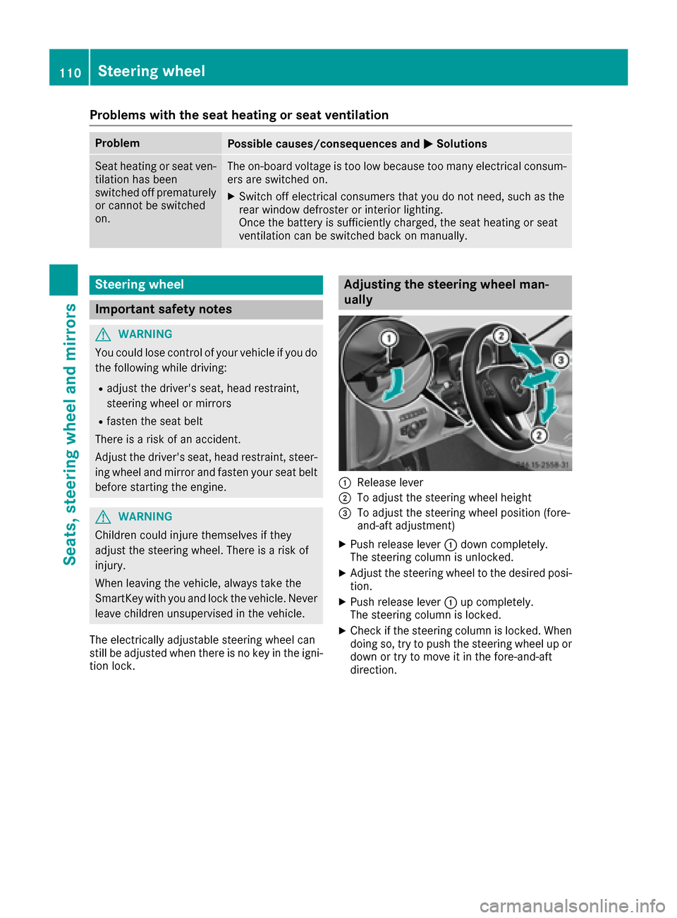 MERCEDES-BENZ C-Class SEDAN 2016 W205 Owners Manual Problems with the seat heating or seat ventilation
ProblemPossible causes/consequences andMSolutions
Seat heating or seat ven-
tilation has been
switched off prematurely
or cannot be switched
on.The o MERCEDES-BENZ C-Class SEDAN 2016 W205 Owners Manual Problems with the seat heating or seat ventilation
ProblemPossible causes/consequences andMSolutions
Seat heating or seat ven-
tilation has been
switched off prematurely
or cannot be switched
on.The o