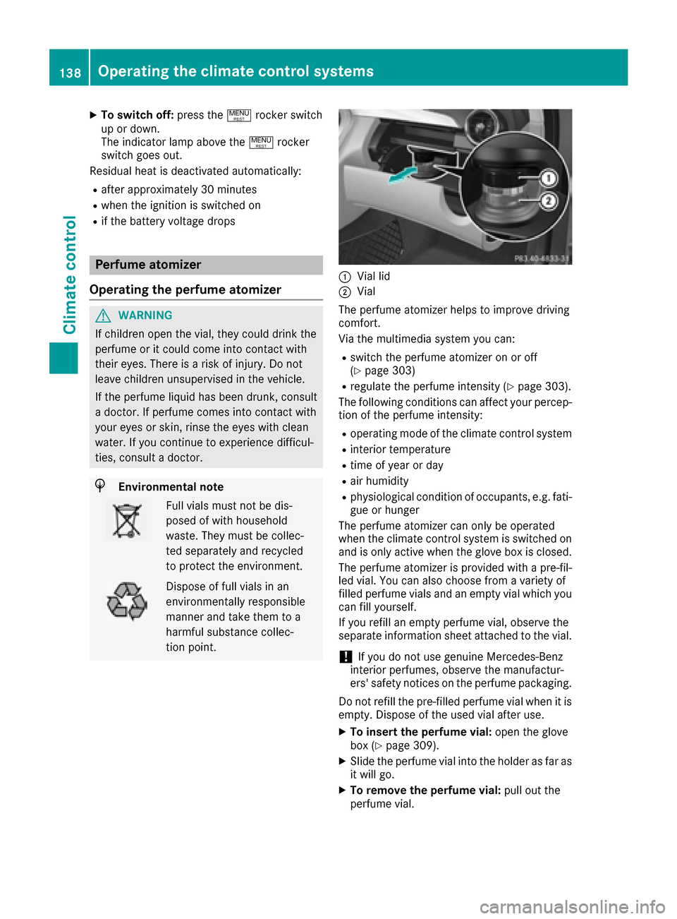 MERCEDES-BENZ C-Class SEDAN 2016 W205 Owners Manual XTo switch off:press the!rocker switch
up or down.
The indicator lamp above the !rocker
switch goes out.
Residual heat is deactivated automatically:
Rafter approximately 30 minutes
Rwhen the ignition MERCEDES-BENZ C-Class SEDAN 2016 W205 Owners Manual XTo switch off:press the!rocker switch
up or down.
The indicator lamp above the !rocker
switch goes out.
Residual heat is deactivated automatically:
Rafter approximately 30 minutes
Rwhen the ignition