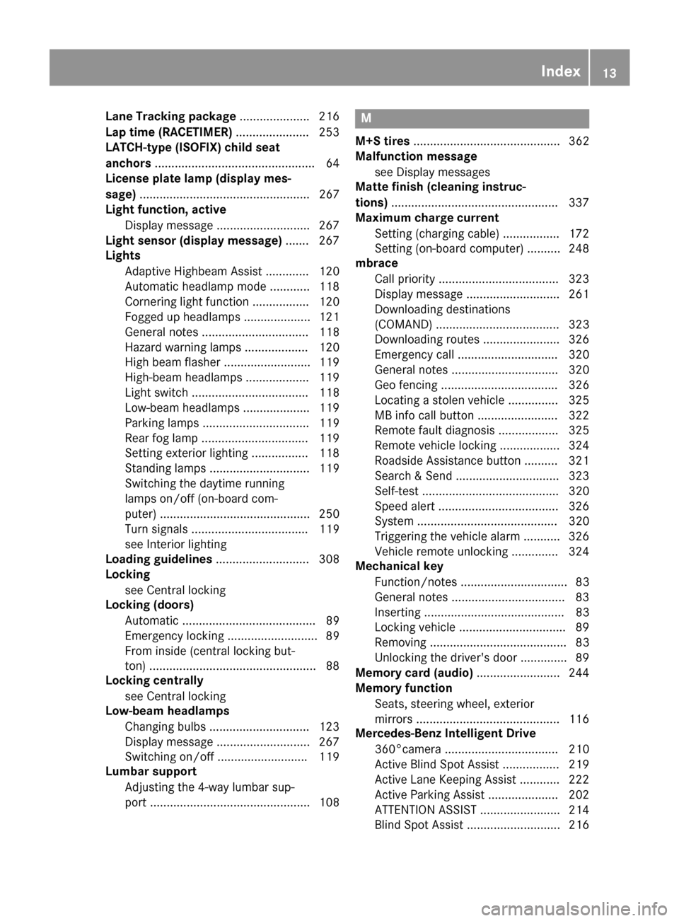 MERCEDES-BENZ C-Class SEDAN 2016 W205 Owners Manual Lane Tracking package.....................216
Lap time (RACETIMER) ......................253
LATCH-type (ISOFIX) child seat
anchors ................................................ 64
License plate la