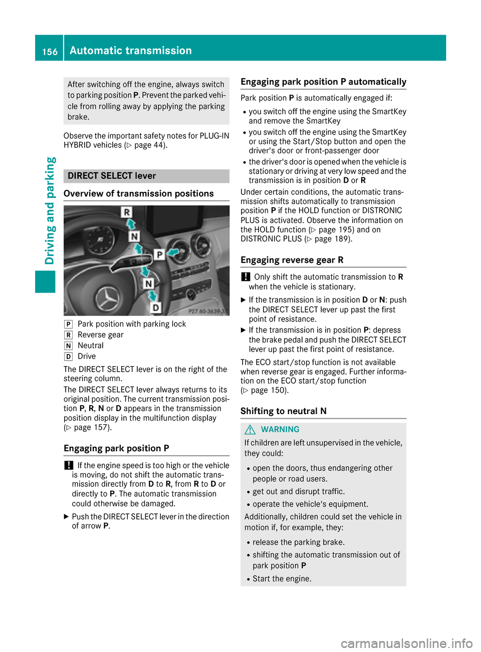 MERCEDES-BENZ C-Class SEDAN 2016 W205 Owners Manual After switching off the engine, always switch
to parking positionP. Prevent the parked vehi-
cle from rolling away by applying the parking
brake.
Observe the important safety notes for PLUG-IN
HYBRID MERCEDES-BENZ C-Class SEDAN 2016 W205 Owners Manual After switching off the engine, always switch
to parking positionP. Prevent the parked vehi-
cle from rolling away by applying the parking
brake.
Observe the important safety notes for PLUG-IN
HYBRID