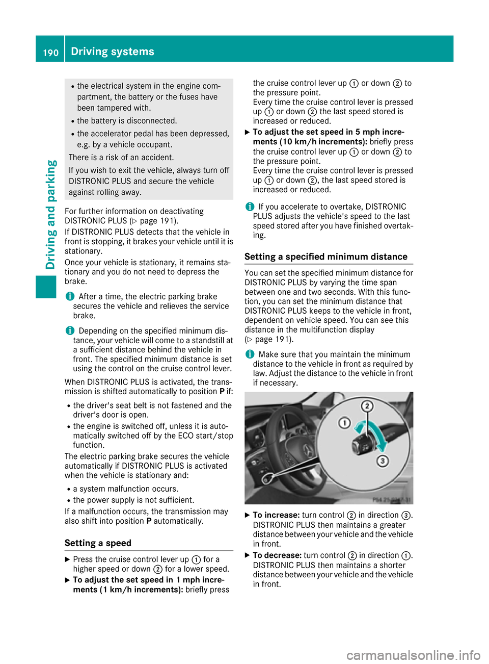 MERCEDES-BENZ C-Class SEDAN 2016 W205 Owners Manual Rthe electrical system in the engine com-
partment, the battery or the fuses have
been tampered with.
Rthe battery is disconnected.
Rthe accelerator pedal has been depressed,
e.g. by a vehicle occupan MERCEDES-BENZ C-Class SEDAN 2016 W205 Owners Manual Rthe electrical system in the engine com-
partment, the battery or the fuses have
been tampered with.
Rthe battery is disconnected.
Rthe accelerator pedal has been depressed,
e.g. by a vehicle occupan