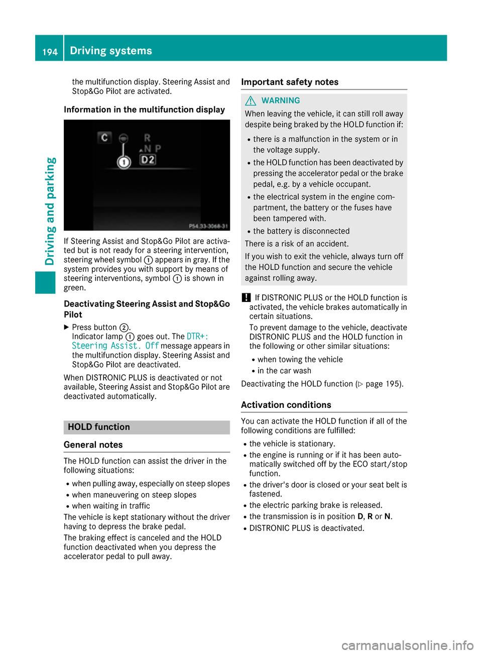 MERCEDES-BENZ C-Class SEDAN 2016 W205 Owners Manual the multifunction display. Steering Assist and
Stop&Go Pilot are activated.
Information in the multifunction display
If Steering Assist and Stop&Go Pilot are activa-
ted but is not ready for a steerin MERCEDES-BENZ C-Class SEDAN 2016 W205 Owners Manual the multifunction display. Steering Assist and
Stop&Go Pilot are activated.
Information in the multifunction display
If Steering Assist and Stop&Go Pilot are activa-
ted but is not ready for a steerin