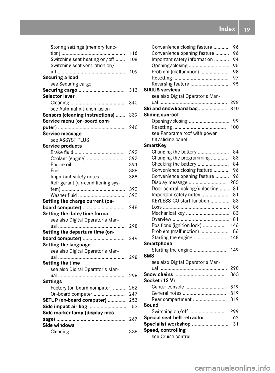 MERCEDES-BENZ C-Class SEDAN 2016 W205 Owners Guide Storing settings (memory func-
tion) ............................................... 116
Switching seat heating on/off ....... 108
Switching seat ventilation on/
off .................................. MERCEDES-BENZ C-Class SEDAN 2016 W205 Owners Guide Storing settings (memory func-
tion) ............................................... 116
Switching seat heating on/off ....... 108
Switching seat ventilation on/
off ..................................