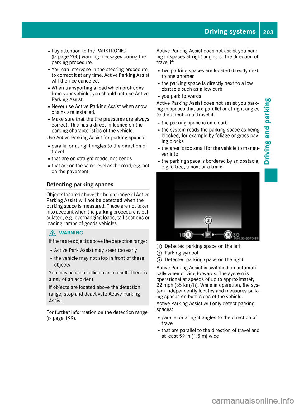 MERCEDES-BENZ C-Class SEDAN 2016 W205 Owners Manual RPay attention to the PARKTRONIC
(Ypage 200) warning messages during the
parking procedure.
RYou can intervene in the steering procedure
to correct it at any time. Active Parking Assist
will then be c MERCEDES-BENZ C-Class SEDAN 2016 W205 Owners Manual RPay attention to the PARKTRONIC
(Ypage 200) warning messages during the
parking procedure.
RYou can intervene in the steering procedure
to correct it at any time. Active Parking Assist
will then be c