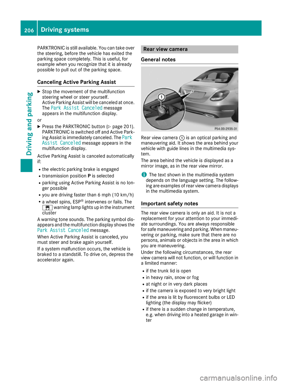 MERCEDES-BENZ C-Class SEDAN 2016 W205 Owners Manual PARKTRONIC is still available. You can take over
the steering, before the vehicle has exited the
parking space completely. This is useful, for
example when you recognize that it is already
possible to MERCEDES-BENZ C-Class SEDAN 2016 W205 Owners Manual PARKTRONIC is still available. You can take over
the steering, before the vehicle has exited the
parking space completely. This is useful, for
example when you recognize that it is already
possible to