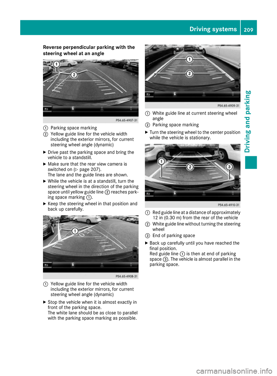 MERCEDES-BENZ C-Class SEDAN 2016 W205 Owners Manual Reverse perpendicular parking with the
steering wheel at an angle
:Parking space marking
;Yellow guide line for the vehicle width
including the exterior mirrors, for current
steering wheel angle (dyna MERCEDES-BENZ C-Class SEDAN 2016 W205 Owners Manual Reverse perpendicular parking with the
steering wheel at an angle
:Parking space marking
;Yellow guide line for the vehicle width
including the exterior mirrors, for current
steering wheel angle (dyna
