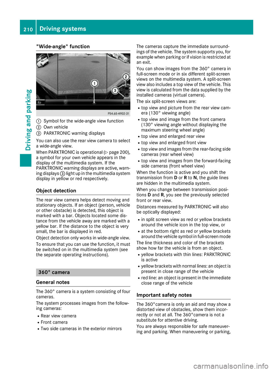 MERCEDES-BENZ C-Class SEDAN 2016 W205 User Guide "Wide-angle" function
:Symbol for the wide-angle view function
;Own vehicle
=PARKTRONIC warning displays
You can also use the rear view camera to select
a wide-angle view.
When PARKTRONIC is operation