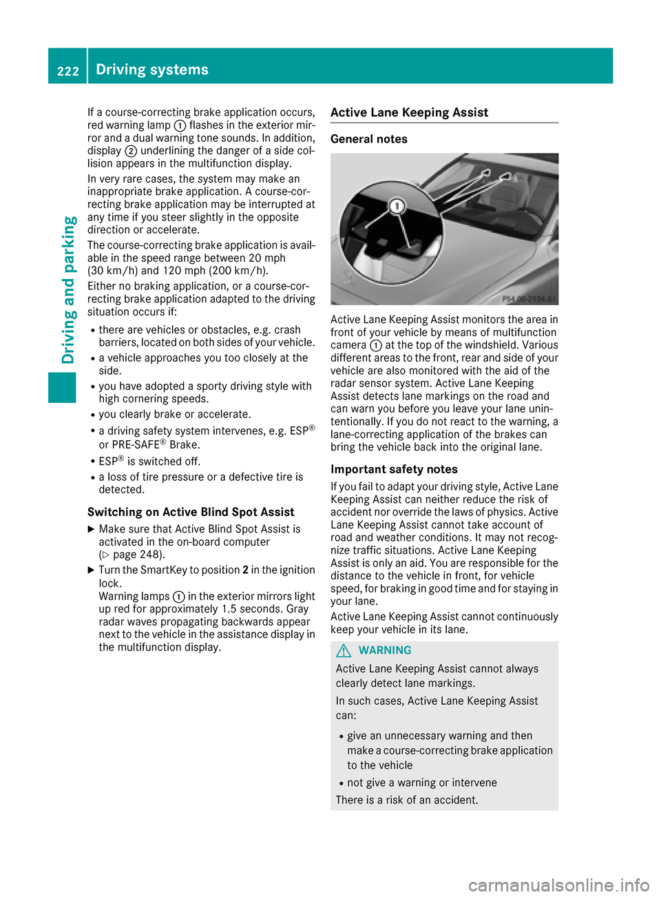 MERCEDES-BENZ C-Class SEDAN 2016 W205 Owners Manual If a course-correcting brake application occurs,
red warning lamp:flashes in the exterior mir-
ror and a dual warning tone sounds. In addition,
display ;underlining the danger of a side col-
lision ap MERCEDES-BENZ C-Class SEDAN 2016 W205 Owners Manual If a course-correcting brake application occurs,
red warning lamp:flashes in the exterior mir-
ror and a dual warning tone sounds. In addition,
display ;underlining the danger of a side col-
lision ap