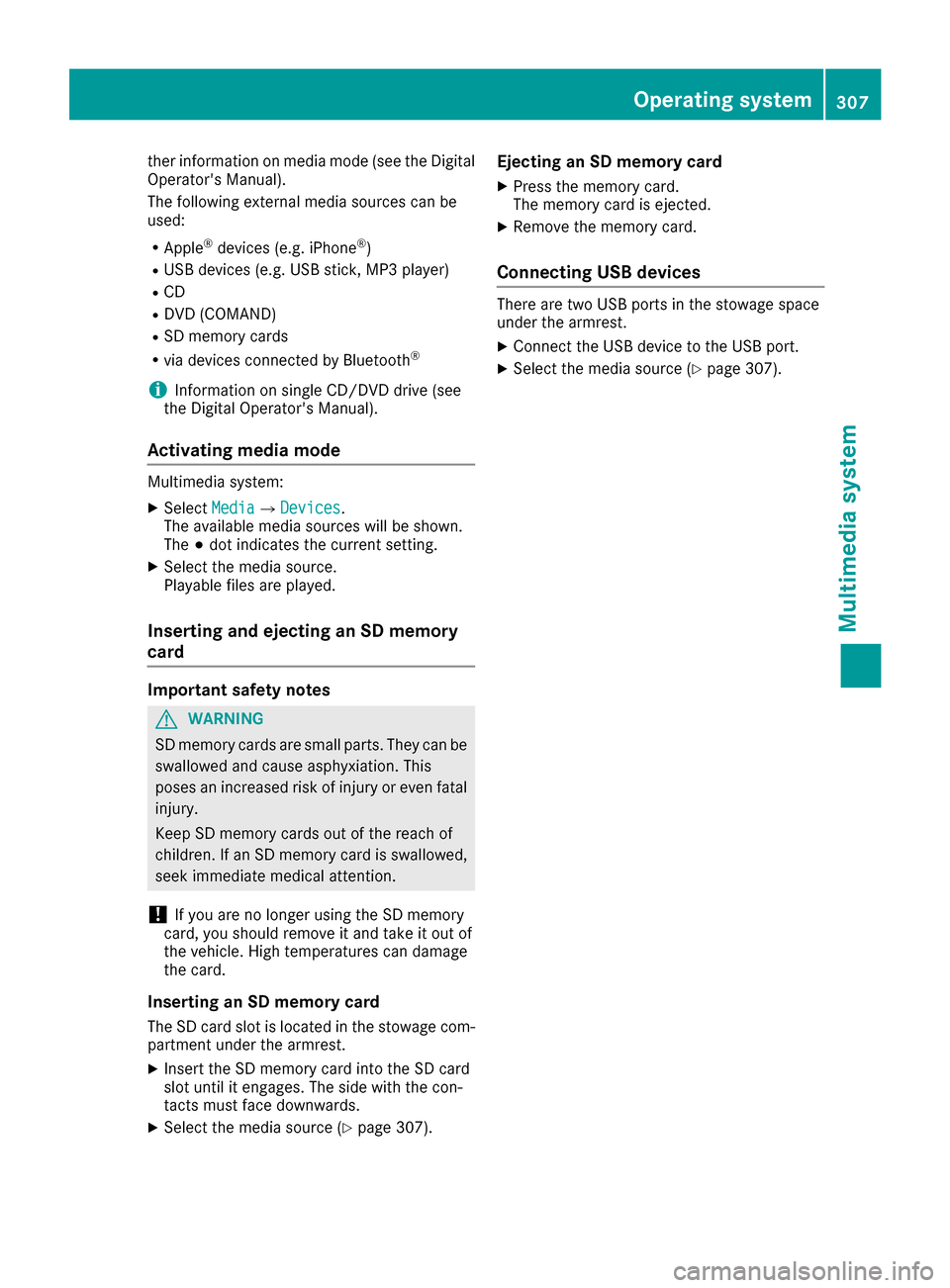MERCEDES-BENZ C-Class SEDAN 2016 W205 Owners Manual ther information on media mode (see the Digital
Operators Manual).
The following external media sources can be
used:
RApple®devices (e.g. iPhone®)
RUSB devices (e.g. USB stick, MP3 player)
RCD
RDVD MERCEDES-BENZ C-Class SEDAN 2016 W205 Owners Manual ther information on media mode (see the Digital
Operators Manual).
The following external media sources can be
used:
RApple®devices (e.g. iPhone®)
RUSB devices (e.g. USB stick, MP3 player)
RCD
RDVD