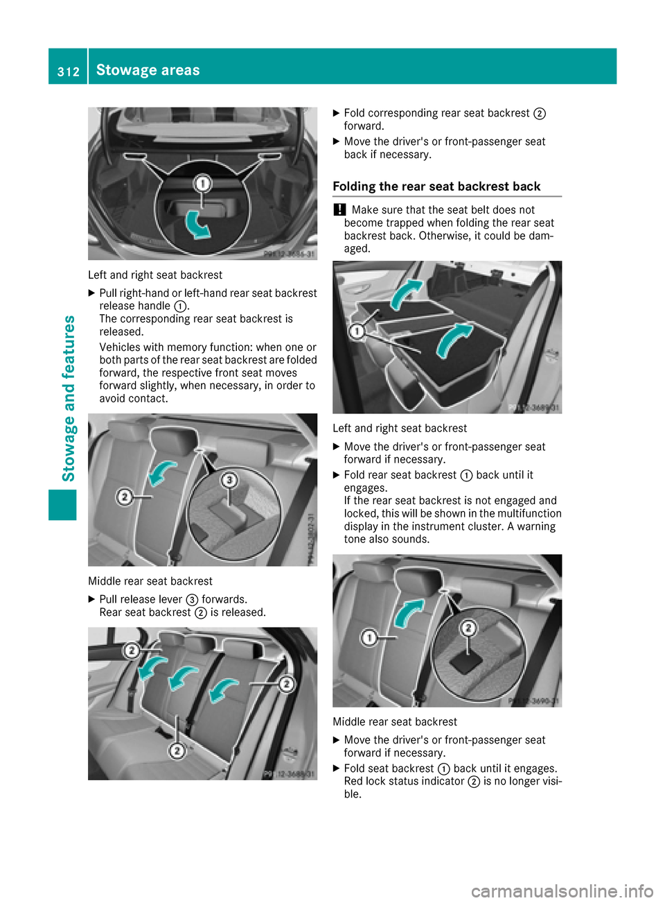 MERCEDES-BENZ C-Class SEDAN 2016 W205 Service Manual Left and right seat backrest
XPull right-hand or left-hand rear seat backrestrelease handle :.
The corresponding rear seat backrest is
released.
Vehicles with memory function: when one or
both parts o