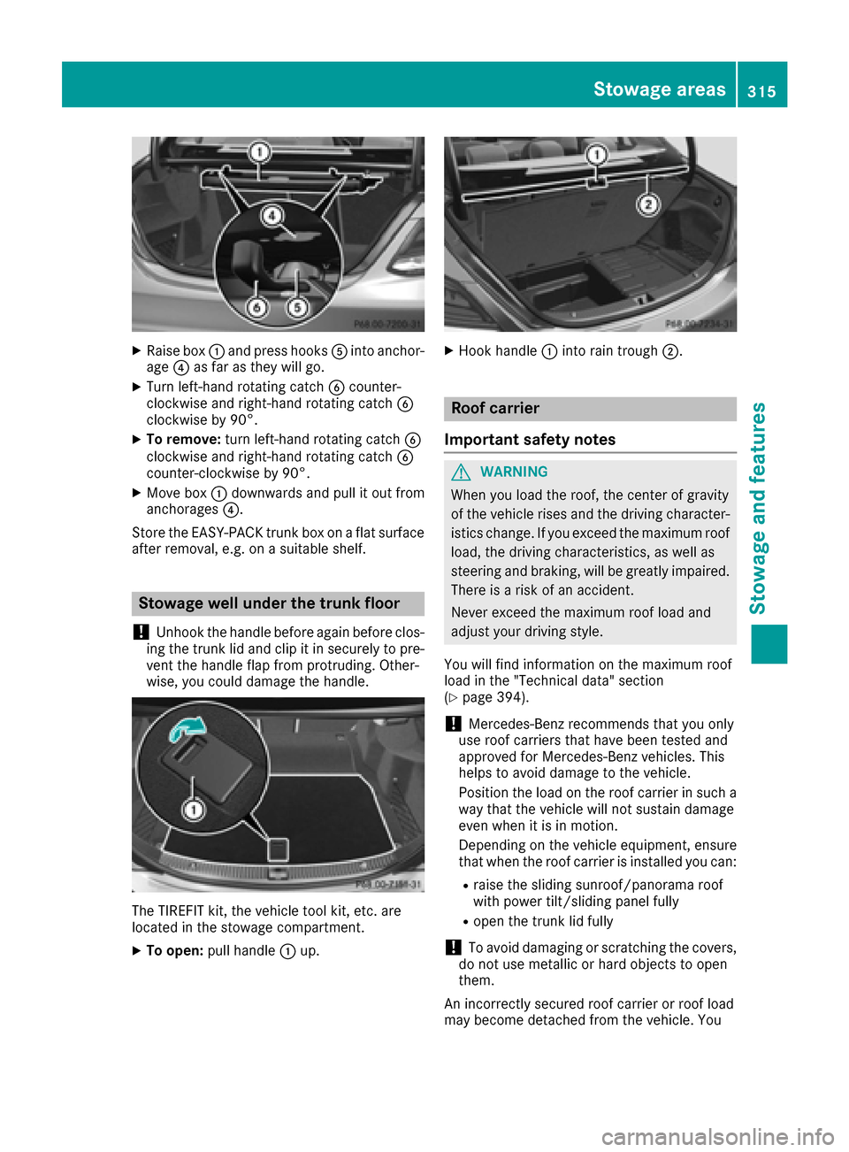 MERCEDES-BENZ C-Class SEDAN 2016 W205 Owners Manual XRaise box:and press hooks Aintoanchor -
age ?as far as they will go.
XTurn left-han drotating catch Bcounter-
clockwise and right-hand rotating catch B
clockwise by 90°.
XTo remove: turnleft-han dro