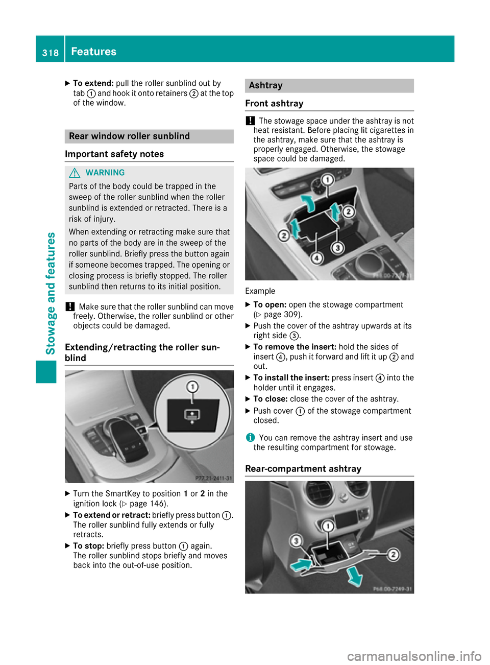 MERCEDES-BENZ C-Class SEDAN 2016 W205 Owners Manual XTo extend:pull the roller sunblind out by
tab :and hook it onto retainers ;at the top
of the window.
Rear window roller sunblind
Important safety notes
GWARNING
Parts of the body could be trapped in MERCEDES-BENZ C-Class SEDAN 2016 W205 Owners Manual XTo extend:pull the roller sunblind out by
tab :and hook it onto retainers ;at the top
of the window.
Rear window roller sunblind
Important safety notes
GWARNING
Parts of the body could be trapped in