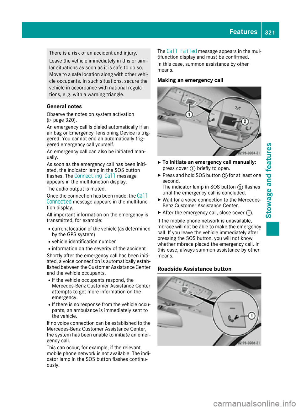 MERCEDES-BENZ C-Class SEDAN 2016 W205 Owners Manual There is a risk of an accident and injury.
Leave the vehicle immediately in this or simi-lar situations as soon as it is safe to do so.
Move to a safe location along with other vehi-
cle occupants. In MERCEDES-BENZ C-Class SEDAN 2016 W205 Owners Manual There is a risk of an accident and injury.
Leave the vehicle immediately in this or simi-lar situations as soon as it is safe to do so.
Move to a safe location along with other vehi-
cle occupants. In
