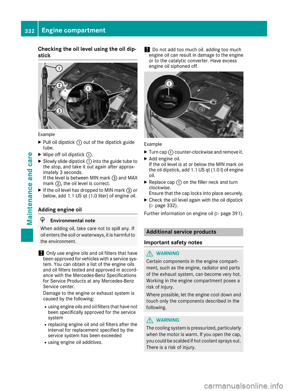 MERCEDES-BENZ C-Class SEDAN 2016 W205 Owners Manual Checking the oil level using the oil dip-
stick
Example
XPull oil dipstick:out of the dipstick guide
tube.
XWipe off oil dipstick :.
XSlowly slide dipstick :into the guide tube to
the stop, and take i