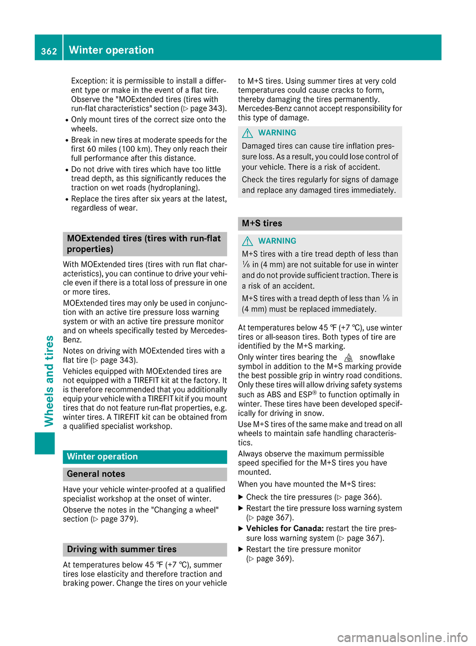 MERCEDES-BENZ C-Class SEDAN 2016 W205 Owners Manual Exception: it is permissible to install a differ-
ent type or make in the event of a flat tire.
Observe the "MOExtended tires (tires with
run-flat characteristics" section (
Ypage 343).
ROnly mount ti MERCEDES-BENZ C-Class SEDAN 2016 W205 Owners Manual Exception: it is permissible to install a differ-
ent type or make in the event of a flat tire.
Observe the "MOExtended tires (tires with
run-flat characteristics" section (
Ypage 343).
ROnly mount ti