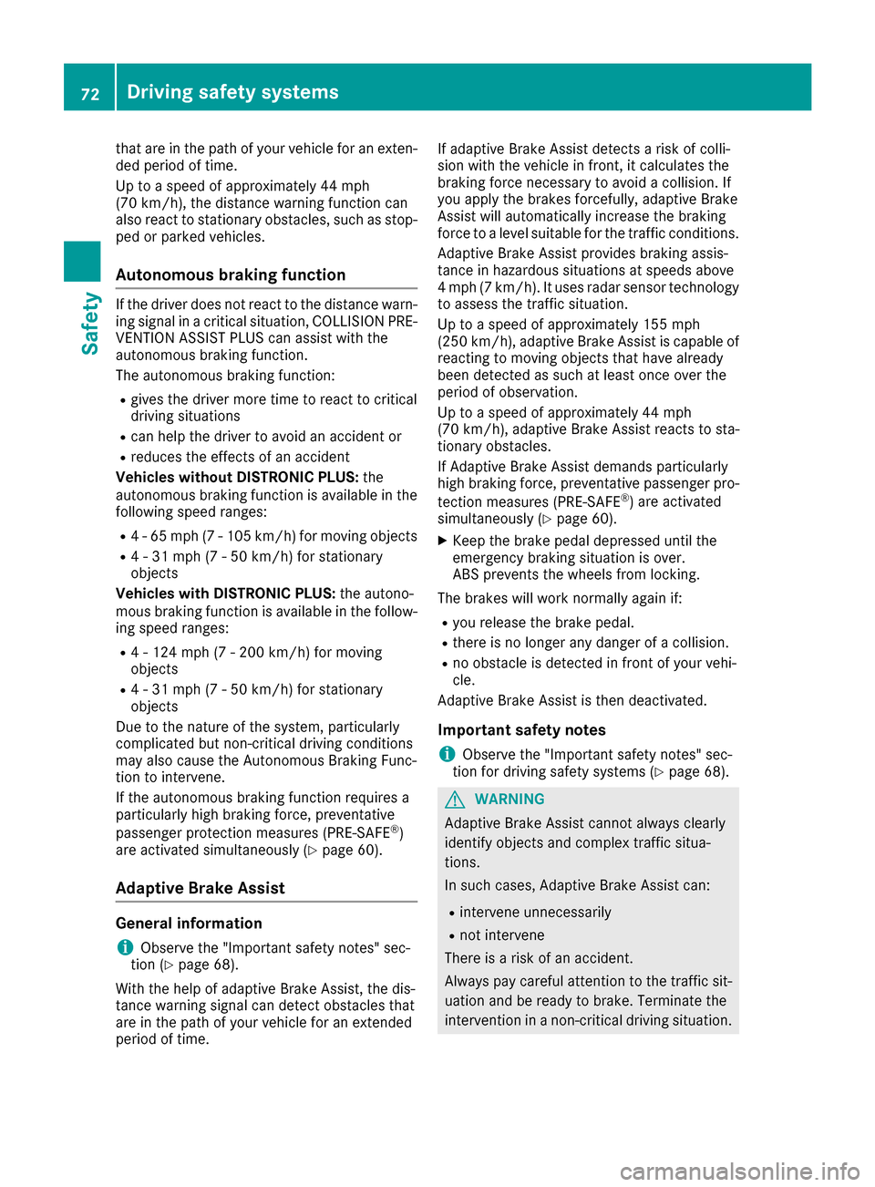 MERCEDES-BENZ C-Class SEDAN 2016 W205 Manual PDF that are in the path of your vehicle for an exten-
ded period of time.
Up to a speed of approximately 44 mph
(70 km/h), the distance warning function can
also react to stationary obstacles, such as st MERCEDES-BENZ C-Class SEDAN 2016 W205 Manual PDF that are in the path of your vehicle for an exten-
ded period of time.
Up to a speed of approximately 44 mph
(70 km/h), the distance warning function can
also react to stationary obstacles, such as st
