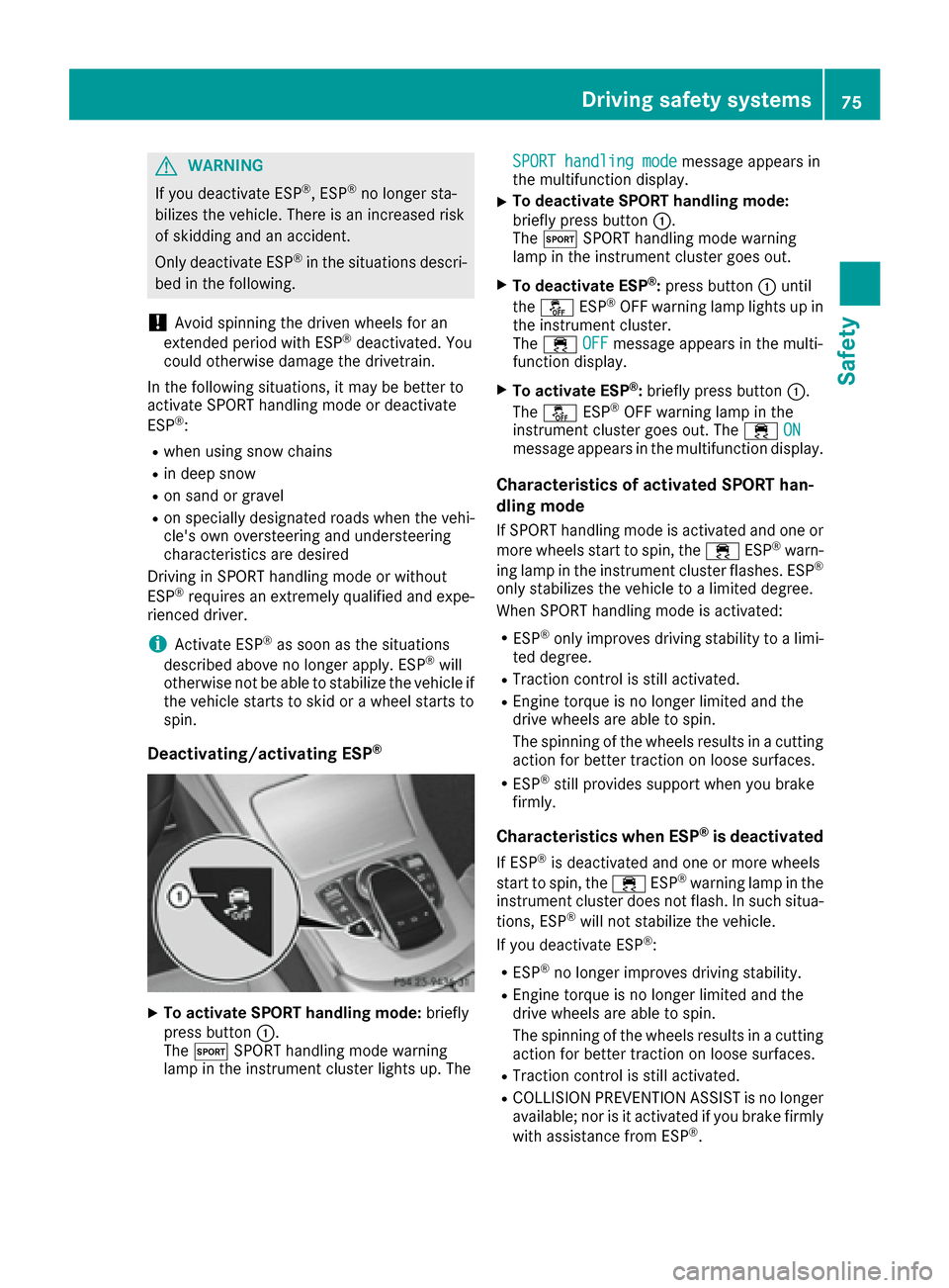 MERCEDES-BENZ C-Class SEDAN 2016 W205 Manual PDF GWARNING
If you deactivate ESP
®, ESP®no longer sta-
bilizes the vehicle. There is an increased risk
of skidding and an accident.
Only deactivate ESP
®in the situations descri-
bed in the following MERCEDES-BENZ C-Class SEDAN 2016 W205 Manual PDF GWARNING
If you deactivate ESP
®, ESP®no longer sta-
bilizes the vehicle. There is an increased risk
of skidding and an accident.
Only deactivate ESP
®in the situations descri-
bed in the following