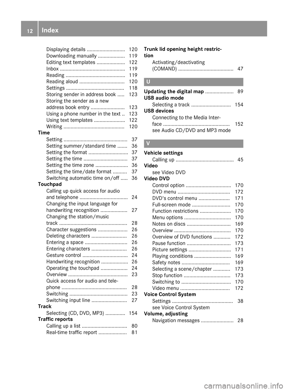 MERCEDES-BENZ C-Class SEDAN 2016 W205 Comand Manual Displaying details ........................... 120
Downloading manually ................... 119
Editing text templates .................... 122
Inbox .............................................. 119