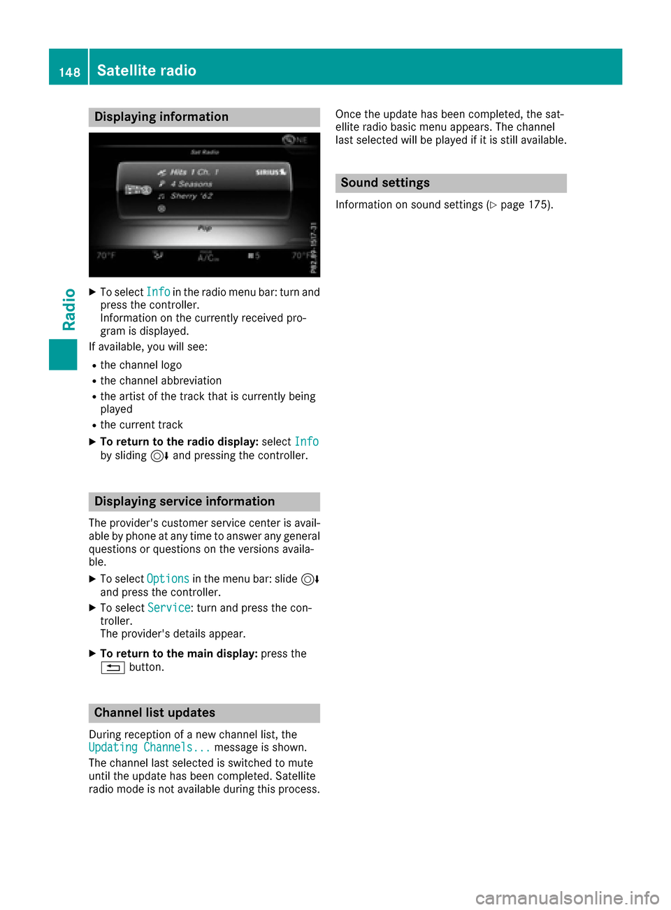 MERCEDES-BENZ C-Class SEDAN 2016 W205 Comand Manual Displaying information
XTo selectInf oin th eradio men ubar :turn and
press th econtroller .
Information on th ecurrentl yreceived pro -
gram is displayed.
If available ,you will see :
Rthechannel log MERCEDES-BENZ C-Class SEDAN 2016 W205 Comand Manual Displaying information
XTo selectInf oin th eradio men ubar :turn and
press th econtroller .
Information on th ecurrentl yreceived pro -
gram is displayed.
If available ,you will see :
Rthechannel log