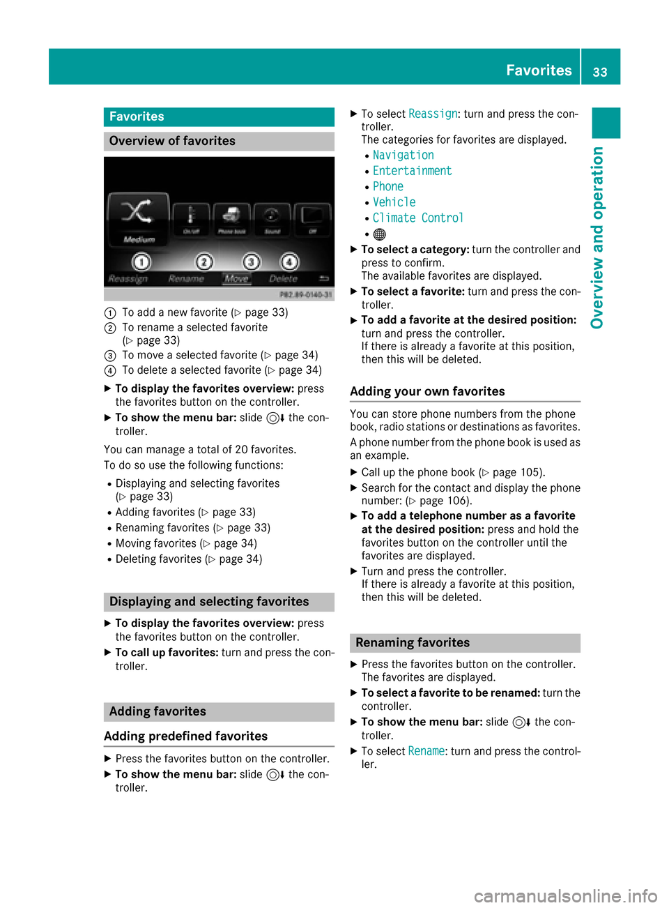 MERCEDES-BENZ C-Class SEDAN 2016 W205 Comand Manual Favorites
Overview of favorites
:To addane wfavorite (Ypage 33)
;To rename aselected favorite
(Ypage 33 )
=To move aselected favorite (Ypage 34)
?To delete aselected favorite (Ypage 34)
XTo displa yth MERCEDES-BENZ C-Class SEDAN 2016 W205 Comand Manual Favorites
Overview of favorites
:To addane wfavorite (Ypage 33)
;To rename aselected favorite
(Ypage 33 )
=To move aselected favorite (Ypage 34)
?To delete aselected favorite (Ypage 34)
XTo displa yth
