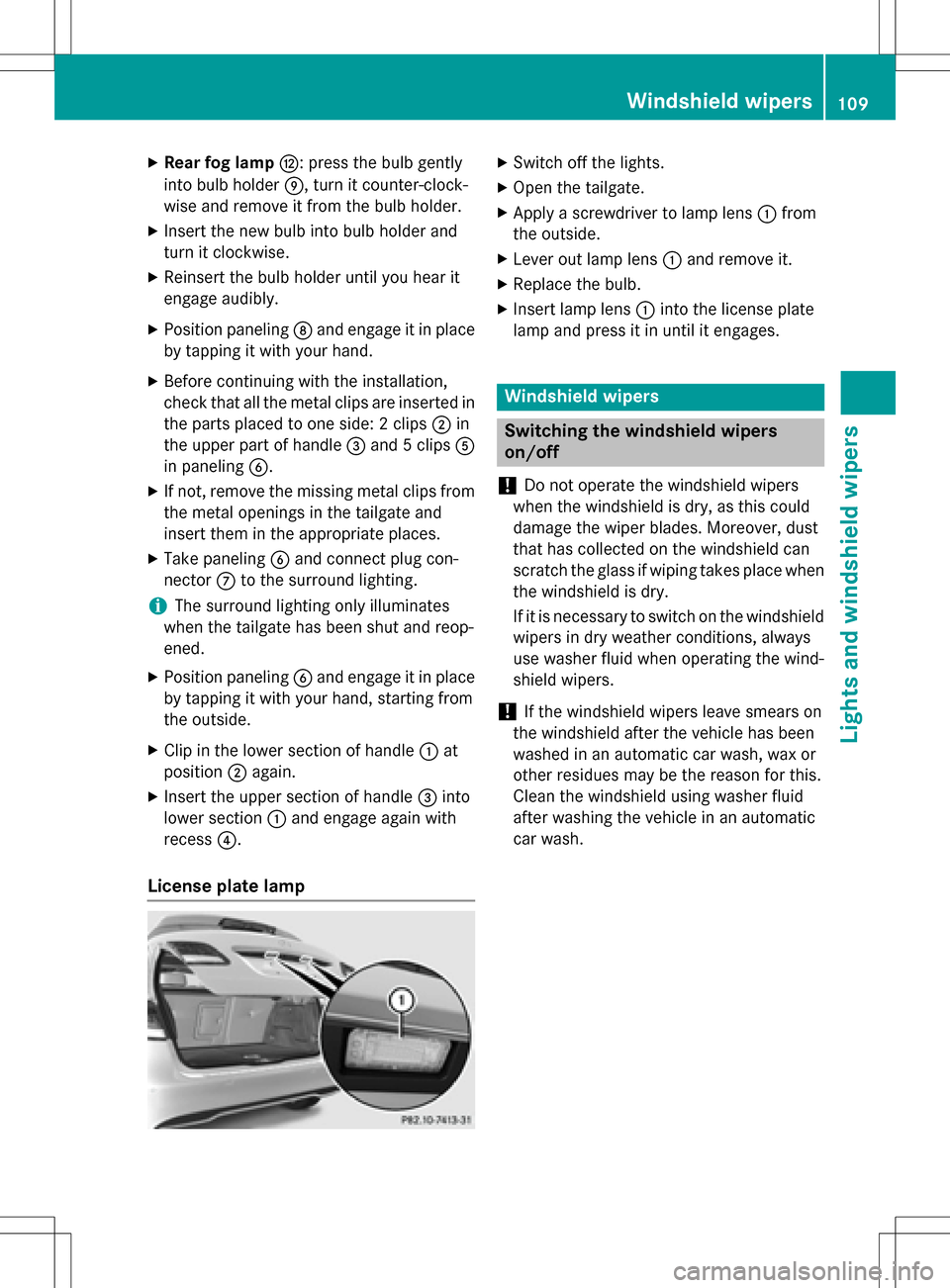 MERCEDES-BENZ B-Class ELECTRIC 2016 W246 Owners Manual XRear fog lampH: press the bulb gently
into bulb holder E, turn it counter-clock-
wise and remove it from the bulb holder.
XInsert the new bulb into bulb holder and
turn it clockwise.
XReinsert the bu