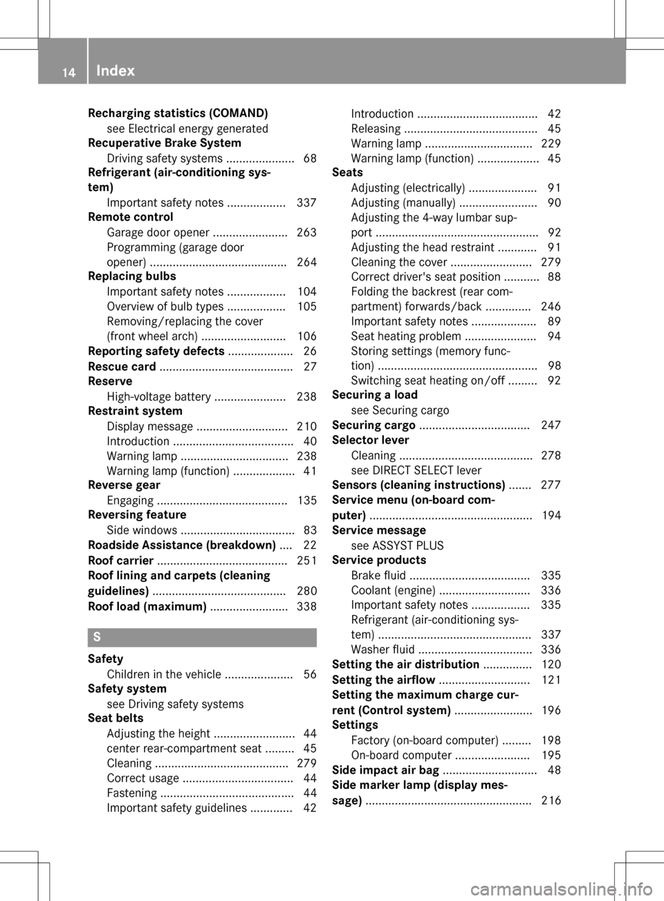 MERCEDES-BENZ B-Class ELECTRIC 2016 W246 User Guide Recharging statistics (COMAND)see Electrical energy generated
Recuperative Brake System
Driving safety systems ..................... 68
Refrigerant (air-conditioning sys-
tem)
Important safety notes . MERCEDES-BENZ B-Class ELECTRIC 2016 W246 User Guide Recharging statistics (COMAND)see Electrical energy generated
Recuperative Brake System
Driving safety systems ..................... 68
Refrigerant (air-conditioning sys-
tem)
Important safety notes .