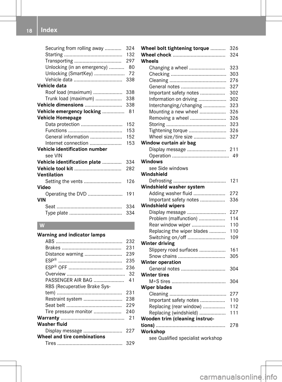 MERCEDES-BENZ B-Class ELECTRIC 2016 W246 User Guide Securing from rolling away ............ 324
Starting .......................................... 132
Transporting .................................. 297
Unlocking (in an emergency) ........... 80
Unloc