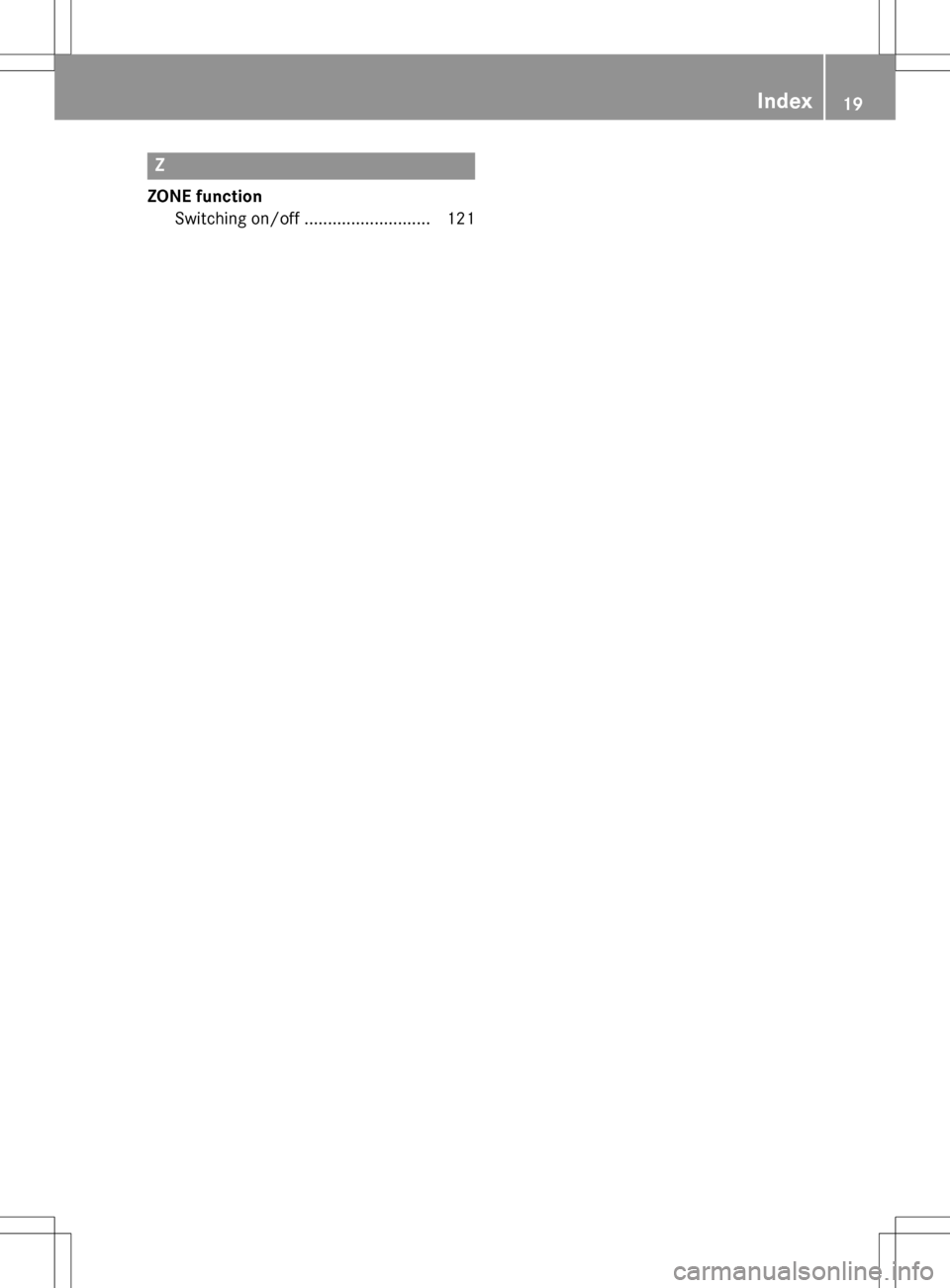 MERCEDES-BENZ B-Class ELECTRIC 2016 W246 Owners Guide Z
ZONE functionSwitching on/off ........................... 121
Index19 MERCEDES-BENZ B-Class ELECTRIC 2016 W246 Owners Guide Z
ZONE functionSwitching on/off ........................... 121
Index19