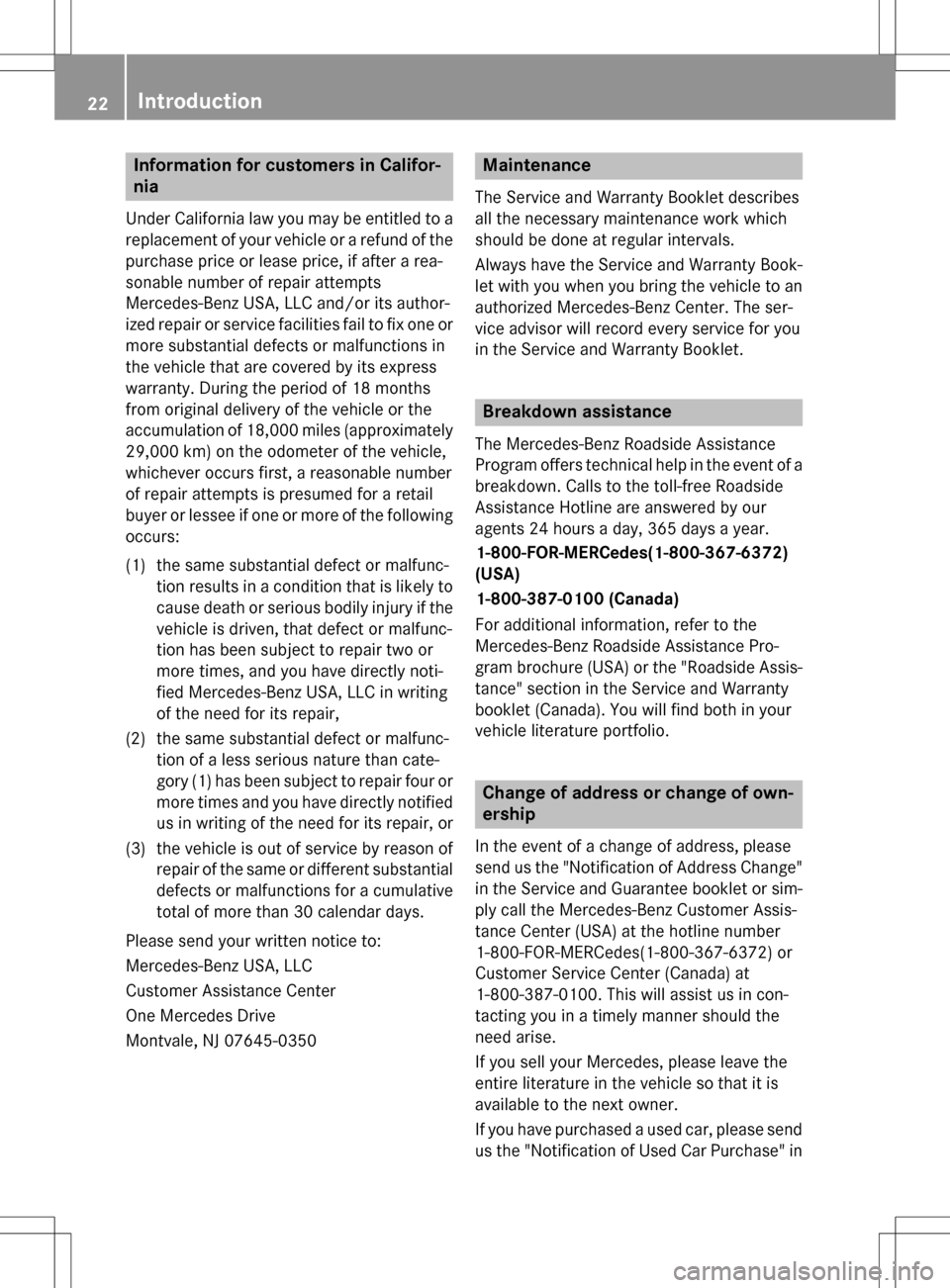 MERCEDES-BENZ B-Class ELECTRIC 2016 W246 Owners Guide Information for customers in Califor-
nia
Under California law you may be entitled to a
replacement of your vehicle or a refund of the
purchase price or lease price, if after a rea-
sonable number of MERCEDES-BENZ B-Class ELECTRIC 2016 W246 Owners Guide Information for customers in Califor-
nia
Under California law you may be entitled to a
replacement of your vehicle or a refund of the
purchase price or lease price, if after a rea-
sonable number of
