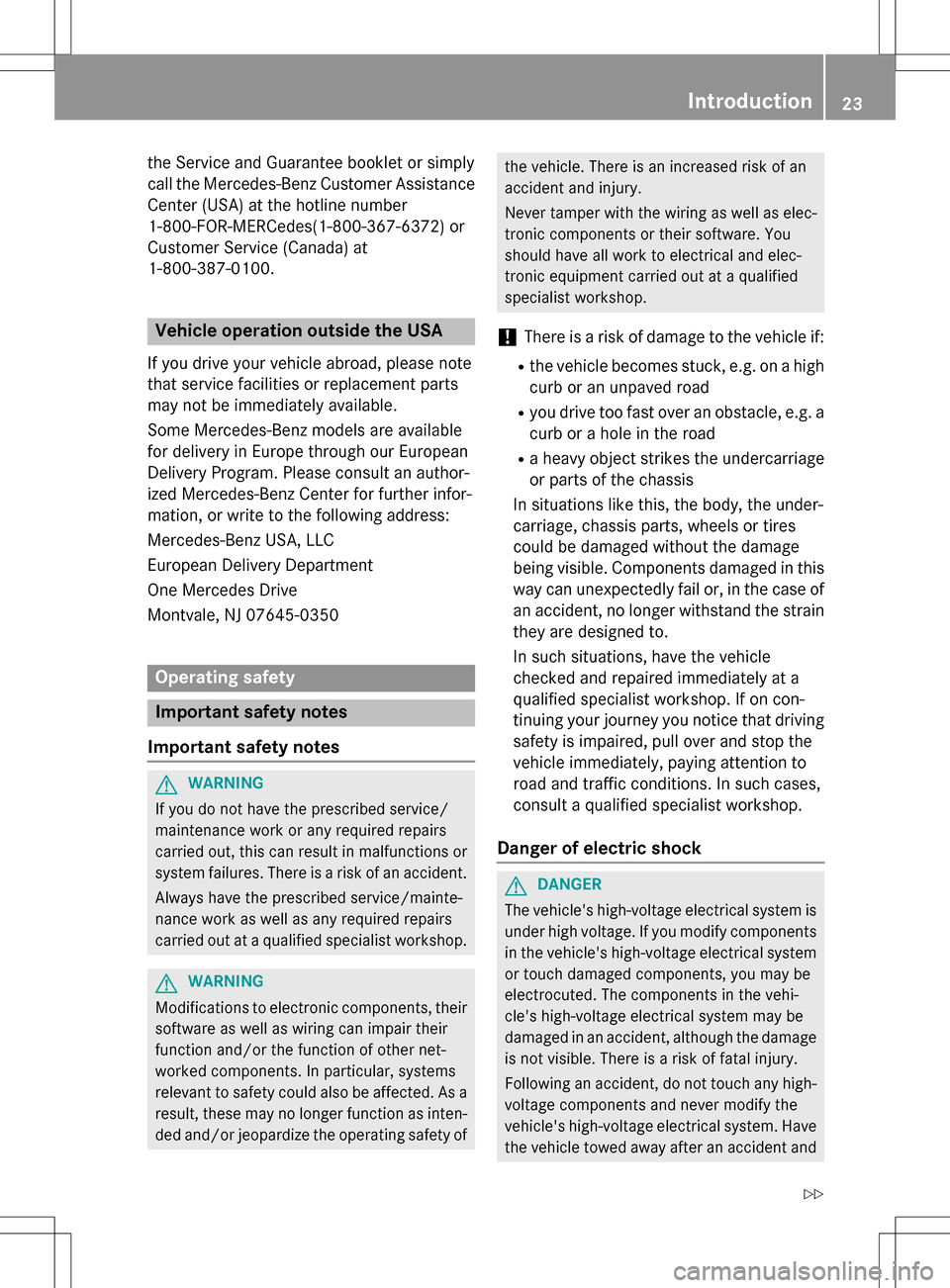 MERCEDES-BENZ B-Class ELECTRIC 2016 W246 Owners Guide the Service and Guarantee booklet or simply
call the Mercedes-Benz Customer Assistance
Center (USA) at the hotline number
1-800-FOR-MERCedes(1-800-367-6372) or
Customer Service (Canada) at
1-800-387-0 MERCEDES-BENZ B-Class ELECTRIC 2016 W246 Owners Guide the Service and Guarantee booklet or simply
call the Mercedes-Benz Customer Assistance
Center (USA) at the hotline number
1-800-FOR-MERCedes(1-800-367-6372) or
Customer Service (Canada) at
1-800-387-0