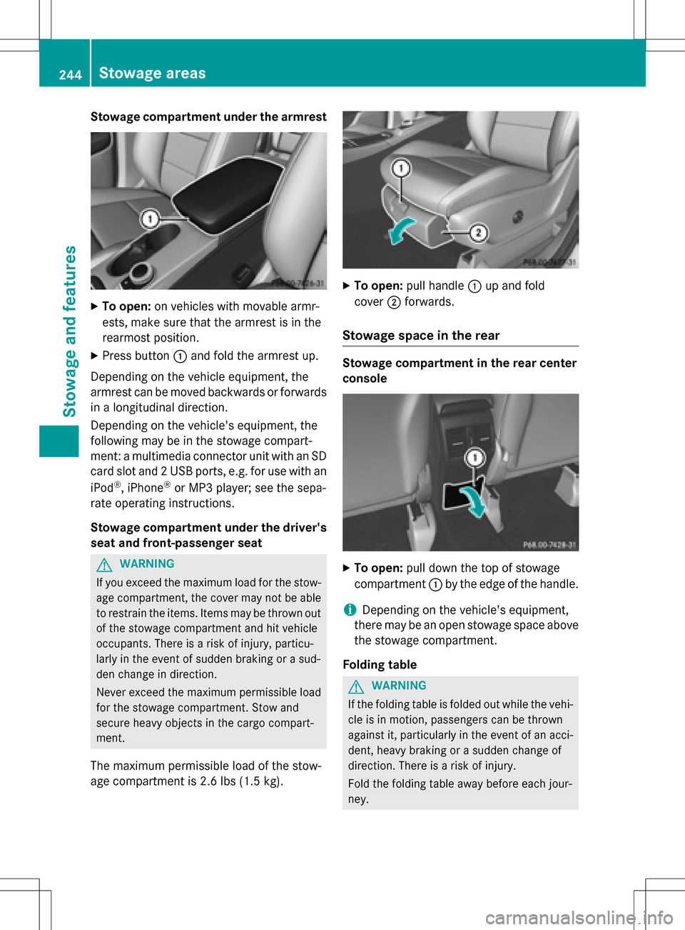 MERCEDES-BENZ B-Class ELECTRIC 2016 W246 Owners Manual Stowage compartment under the armrest
XTo open:on vehicles with movable armr-
ests, make sure that the armrest is in the
rearmost position.
XPress button :and fold the armrest up.
Depending on the veh MERCEDES-BENZ B-Class ELECTRIC 2016 W246 Owners Manual Stowage compartment under the armrest
XTo open:on vehicles with movable armr-
ests, make sure that the armrest is in the
rearmost position.
XPress button :and fold the armrest up.
Depending on the veh