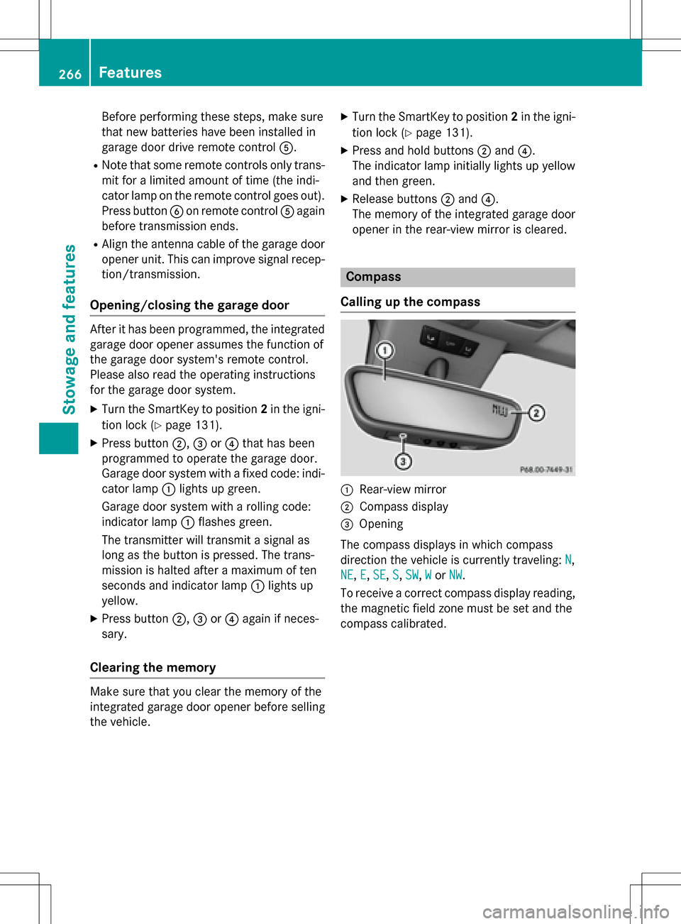 MERCEDES-BENZ B-Class ELECTRIC 2016 W246 Owners Manual Before performing these steps, make sure
that new batteries have been installed in
garage door drive remote controlA.
RNote that some remote controls only trans-
mit for a limited amount of time (the MERCEDES-BENZ B-Class ELECTRIC 2016 W246 Owners Manual Before performing these steps, make sure
that new batteries have been installed in
garage door drive remote controlA.
RNote that some remote controls only trans-
mit for a limited amount of time (the